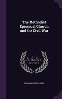 The Methodist Episcopal Church and the Civil War 102124208X Book Cover