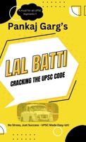 Lal Batti: Cracking the UPSC Code: No Stress, Just Success - UPSC Made Easy-ish! B0DT4TQGCS Book Cover