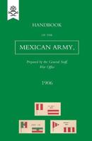 Handbook of the Mexican Army, 1906 1847348432 Book Cover