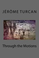 Through the Motions 1729856136 Book Cover