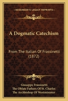 A Dogmatic Catechism 1021674079 Book Cover