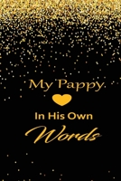 My pappy in his own words: A guided journal to tell me your memories,keepsake questions.This is a great gift to Dad,grandpa,granddad,father and uncle from family members, grandchildren life Birthday 1678602566 Book Cover