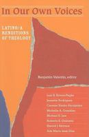 In Our Own Voices: Latino/a Renditions of Theology 1570758905 Book Cover