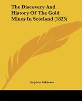 The Discoverie and Historie of the Gold Mynes in Scotland 1167188829 Book Cover