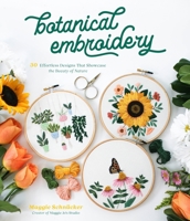 Easy Botanical Embroidery : 30 Effortless Designs That Showcase the Beauty of Nature 1645674185 Book Cover