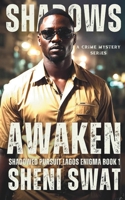 SHADOWS AWAKEN: SHADOWED PURSUIT: LAGOS ENIGMA BOOK ONE B0CJSTHR61 Book Cover