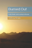 Burned Out: Faith, Doubt, and Learning to Remain B0GN42TF74 Book Cover