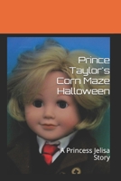 Prince Taylor's Corn Maze Halloween: A Princess Jelisa Story 1938669207 Book Cover