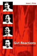 Gut Reactions: A Perceptual Theory of Emotion (Philosophy of Mind) 0195309367 Book Cover