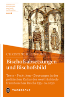 Bischofsabsetzungen Und Bischofsbild: Texte - Praktiken - Deutungen in Der Politischen Kultur Des Westfrankisch-Franzosischen Reichs 835-Ca. 1030 3799560912 Book Cover