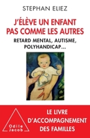 J'Eleve Un Enfant Pas Comme Les Autres: Handicap Et Autonomie 2738132294 Book Cover