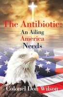 The Antibiotic an Ailing America Needs 1951670264 Book Cover
