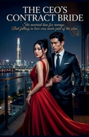The CEO's Contract Bride: She Married Him for Revenge... But Falling in Love Was Never Part of the Plan B0GVGLTMJ6 Book Cover