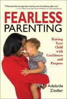 Fearless Parenting: Raising Your Child With Confidence and Purpose (Fearless Parenting) 0979711908 Book Cover