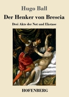 Der Henker von Brescia: Drei Akte der Not und Ekstase (German Edition) 374373186X Book Cover