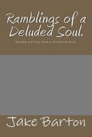 Ramblings of a Deluded Soul 1466294051 Book Cover