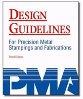 Design Guidelines For Precision Metal Stampings and Fabrictaions, Third Edition 0982380003 Book Cover