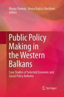 Public Policy Making in the Western Balkans: Case Studies of Selected Economic and Social Policy Reforms 940179345X Book Cover
