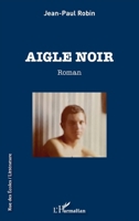 Aigle noir (Rue Des Écoles) (French Edition) 2343215383 Book Cover