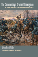 The Confederacy's Greatest Cavalryman: Nathan Bedford Forrest (Modern War Studies) 0700608850 Book Cover