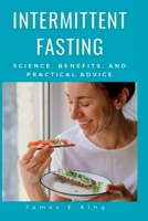 Intermittent fasting: Science, benefits, and practical advice B0BW2XKD3T Book Cover