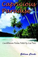 Capricious Paradise: Caribbean Tales Told by Lis Twa 1420855379 Book Cover