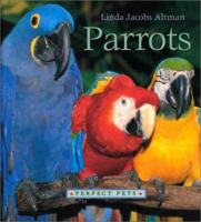 Parrots (Perfect Pets) 076141102X Book Cover