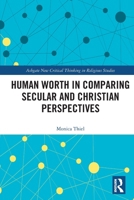 Human Worth in Comparing Secular and Christian Perspectives 103274068X Book Cover