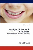 Headgears for Growth modulation: Design considerations and Clinical applicability 3844321888 Book Cover