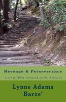 Revenge & Perseverance: The worse and most lethal DNA the world could ever imagine. 1497555825 Book Cover