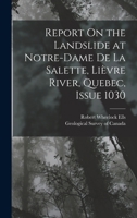 Report On the Landslide at Notre-Dame De La Salette, Lièvre River, Quebec, Issue 1030 1018092889 Book Cover