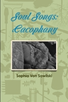 Soul Songs: Cacophany 1365267482 Book Cover