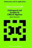 Orthogonal and Symplectic Clifford Algebras: Spinor Structures (Mathematics and Its Applications)