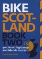 Bike Scotland: 40 Great Highlands and Islands Routes: Bk. 2 0955082285 Book Cover