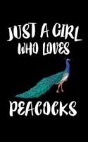 Just A Girl Who Loves Peacocks: Animal Nature Collection 1076413056 Book Cover