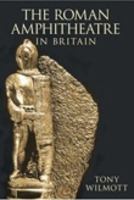 The Roman amphitheatre in Britain 075244123X Book Cover