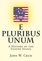 E Pluribus Unum: A History of the United States 1979180202 Book Cover