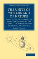 The Unity Of Worlds And Of Nature: Three Essays On The Spirit Of Inductive Philosophy, The Plurality Of Worlds, The Philosophy Of Creation 1018002243 Book Cover