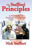 The Staffieri Principles: A Philosophy in Employee Management 1493128892 Book Cover