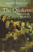 The Quakers - Money and Morals 0719557682 Book Cover
