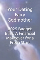 2025 Budget Bliss: A Financial Makeover for a Fresh Start B0DR1NRB2L Book Cover