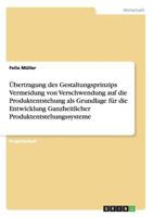 �bertragung des Gestaltungsprinzips Vermeidung von Verschwendung auf die Produktentstehung als Grundlage f�r die Entwicklung Ganzheitlicher Produktentstehungssysteme 3656138761 Book Cover