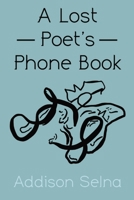 A Lost Poet's Phone Book: A Collection of Poetry 1088057624 Book Cover