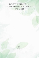 Body Weight in Urban Rich Adult Women 1805459821 Book Cover