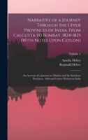 Narrative of a Journey Through the Upper Provinces of India, From Calcutta to Bombay, 1824-1825 (With Notes Upon Ceylon): An Account of a Journey to ... 1826 and Letters Written in India; Volume 2 1017125449 Book Cover