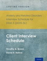 Anxiety and Related Disorders Interview Schedule for Dsm-5(r) (Adis-5l) - Lifetime Version: Client Interview Schedule 5-Copy Set 0199324778 Book Cover