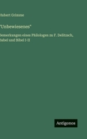 "Unbewiesenes": Bemerkungen eines Philologen zu F. Delitzsch, Babel und Bibel I-II 3563167435 Book Cover