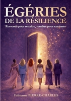 Égéries de la résilience: Ressentir pour renaître, renaître pour rayonner (French Edition) 2322617601 Book Cover