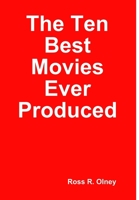 The Ten Best Movies Ever Produced 0359733697 Book Cover