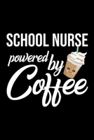 School Nurse Powered by Coffee: Christmas Gift for School Nurse Funny School Nurse Journal Best 2019 Christmas Present Lined Journal 6x9inch 120 pages 1701833077 Book Cover